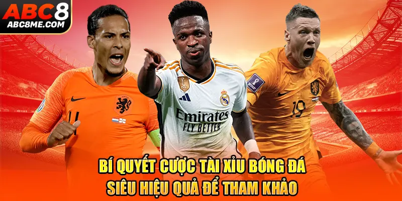 Bí Quyết Cược Tài Xỉu Bóng Đá Siêu Hiệu Quả Để Tham Khảo 2026 Bí Quyết Cược Tài Xỉu Bóng Đá Siêu Hiệu Quả Để Tham Khảo