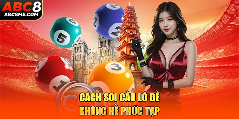 3+ Cách Soi Cầu Lô Đề Hay & Lưu Ý Quan Trọng Cần Nhớ Cách soi cầu lô đề không hề phức tạp