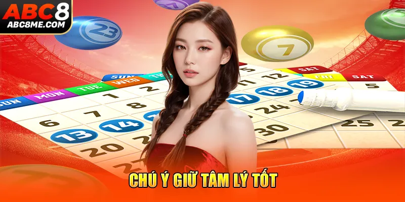 Lô Kẹp Là Gì? Trọn Bộ Cẩm Nang & Kiến Thức Đúng Chuẩn ABC8 Chú ý giữ tâm lý tốt