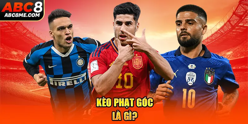 Kèo Phạt Góc Là Gì? Tiết Lộ Bí Quyết Soi Kèo Siêu Hay 2026 Kèo phạt góc là gì?