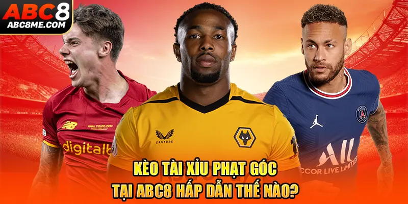 Kèo Phạt Góc Là Gì? Tiết Lộ Bí Quyết Soi Kèo Siêu Hay 2026 Kèo tài xỉu phạt góc tại ABC8 hấp dẫn thế nào?