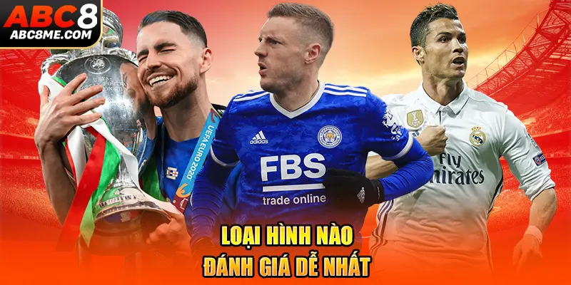 Kèo Chấp Là Gì - Tổng Hợp Các Loại Kèo Chấp Phổ Biến 2026 Loại hình nào đánh giá dễ nhất