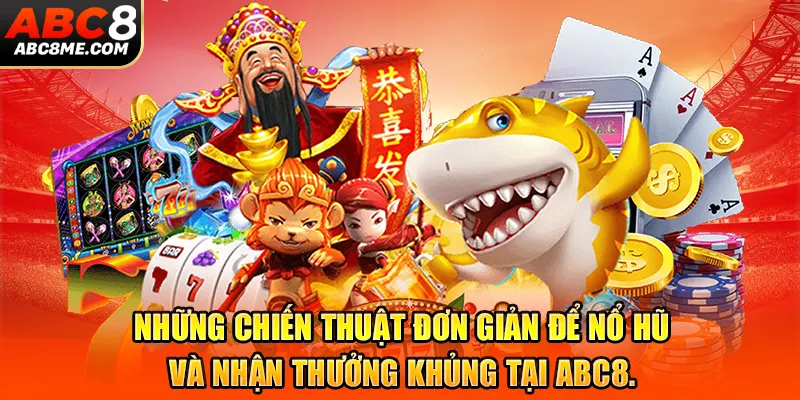 Chia Sẻ Bí Quyết Nổ Hũ Tại ABC8 - Trúng Lớn Mỗi Lượt Quay Những chiến thuật đơn giản để nổ hũ và nhận thưởng khủng tại ABC8.