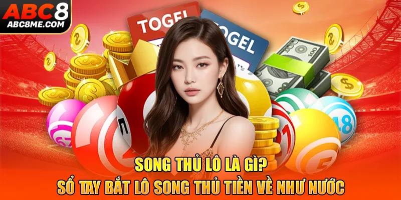 Song Thủ Lô Là Gì? Sổ Tay Bắt Lô Song Thủ Tiền Về Như Nước 2026 Song Thủ Lô Là Gì? Sổ Tay Bắt Lô Song Thủ Tiền Về Như Nước