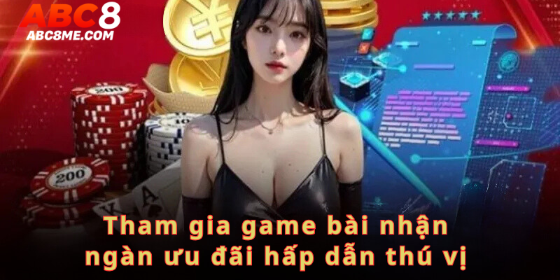 Đăng Nhập ABC8 Tham gia game bài nhận ngàn ưu đãi hấp dẫn thú vị