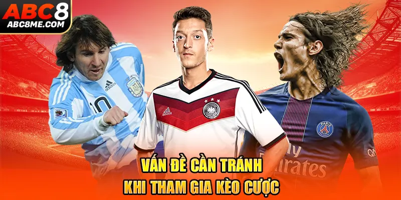 Bí Quyết Cược Tài Xỉu Bóng Đá Siêu Hiệu Quả Để Tham Khảo 2026 Vấn đề cần tránh khi tham gia kèo cược